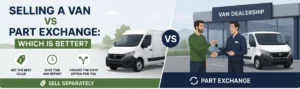 Van owner comparing selling a van separately with part exchange